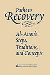 Paths To Recovery — Al-Anon's Steps, Traditions, and Concepts